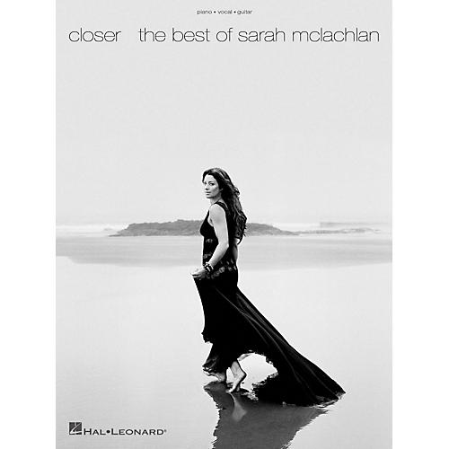 Closer - The Best of Sarah McLachlan (Piano, Vocal, and Guitar Songbook)