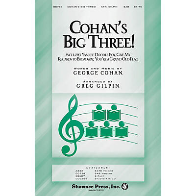 Shawnee Press Cohan's Big Three! SAB arranged by Greg Gilpin