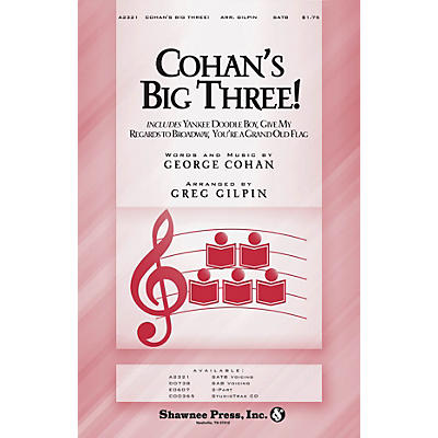 Shawnee Press Cohan's Big Three! SATB arranged by Greg Gilpin