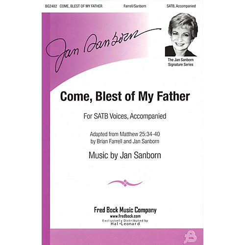 Fred Bock Music Come Blest of My Father SATB composed by Jan Sanborn