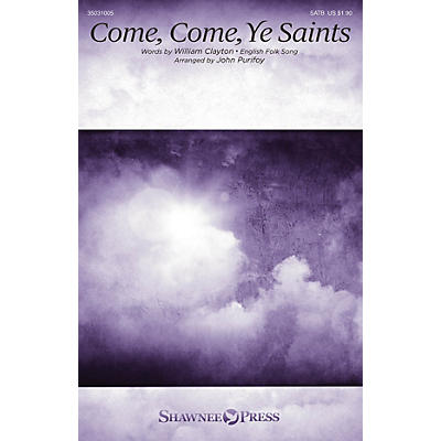 Shawnee Press Come, Come, Ye Saints SATB arranged by John Purifoy