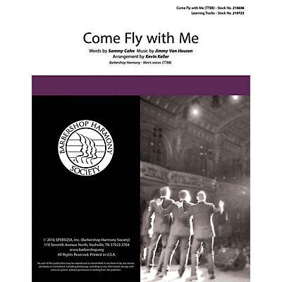 Barbershop Harmony Society Come Fly with Me TTBB A Cappella by Frank Sinatra arranged by Kevin Keller