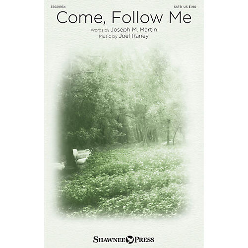Shawnee Press Come, Follow Me SATB composed by Joel Raney