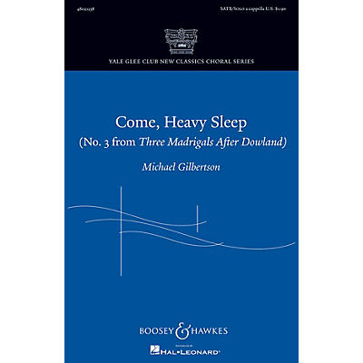 Boosey and Hawkes Come, Heavy Sleep SATB and Solo A Cappella composed by Michael Gilbertson