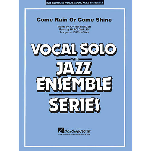 Hal Leonard Come Rain or Come Shine (Key: Db) Jazz Band Level 3-4 Composed by Harold Arlen