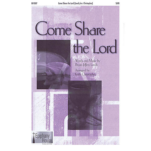 Epiphany House Publishing Come Share the Lord SATB arranged by Keith Christopher