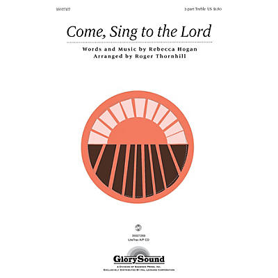 Shawnee Press Come, Sing to the Lord (with Ode to Joy) 2PT TREBLE arranged by Roger Thornhill