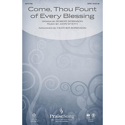 PraiseSong Come, Thou Fount of Every Blessing SATB arranged by Heather Sorenson