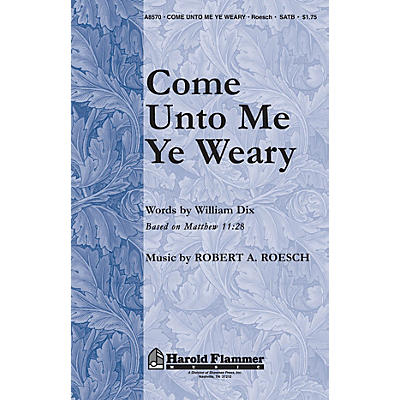 Shawnee Press Come Unto Me Ye Weary (Inspired by Matthew 11:28) SATB composed by William C. Dix