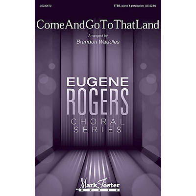MARK FOSTER Come and Go to that Land (Eugene Rogers Choral Series) TTBB arranged by Brandon Waddles