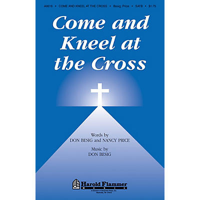 Shawnee Press Come and Kneel at the Cross SATB composed by Don Besig