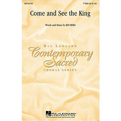 Hal Leonard Come and See the King TTBB composed by Ken Berg