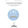 Shawnee Press Come and See the Tiny King Unison/2-Part Treble composed by Don Besig