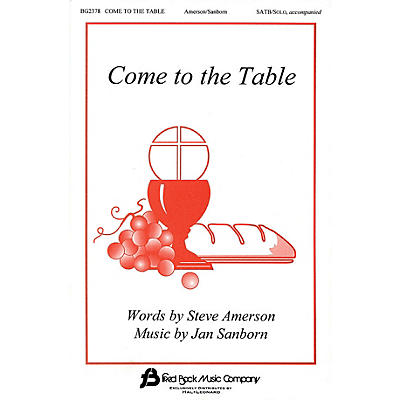 Fred Bock Music Come to the Table SATB composed by Steve Amerson
