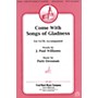 Fred Bock Music Come with Songs of Gladness SATB composed by J. Paul Williams