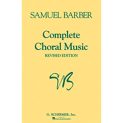 G. Schirmer Complete Choral Music (Revised Edition) SATB composed by Samuel Barber