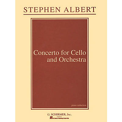 G. Schirmer Concerto for Cello and Orchestra (Piano Reduction) String Series Composed by Stephen Albert