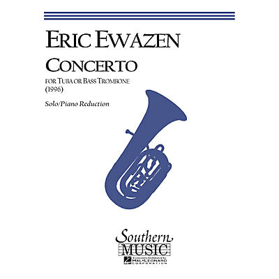 Southern Concerto for Tuba or Bass Trombone (Tuba) Southern Music Series Composed by Eric Ewazen