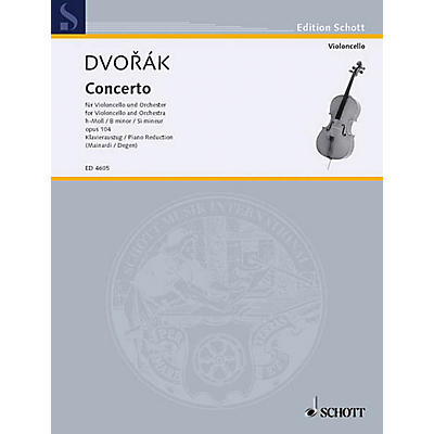 Schott Concerto in B Minor, Op. 104 Schott Series Composed by Antonin Dvorak Arranged by Enrico Mainardi