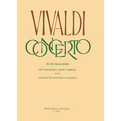 Editio Musica Budapest Concerto in C for Violoncello, Strings and Cembalo, RV 399 EMB Series Composed by Antonio Vivaldi