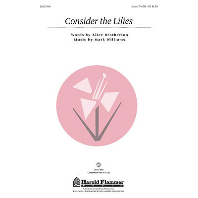 Shawnee Press Consider the Lilies 2PT TREBLE composed by Alice Brotherton