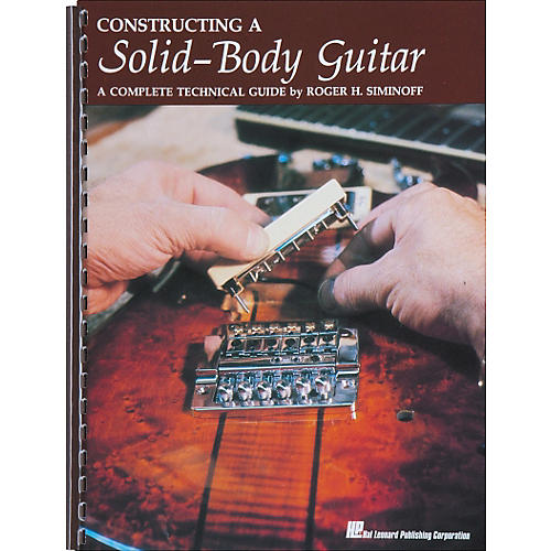 Constructing A Solid-Body Guitar - A Complete Technical Guide