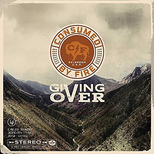 Consumed by Fire - Giving Over