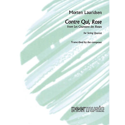 PEER MUSIC Contre qui, rose (String Quartet) Peermusic Classical Series Composed by Morten Lauridsen