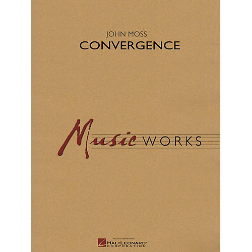 Hal Leonard Convergence Concert Band Level 4 Composed by John Moss
