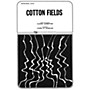TRO ESSEX Music Group Cotton Fields SATB Arranged by James M. Wheeler