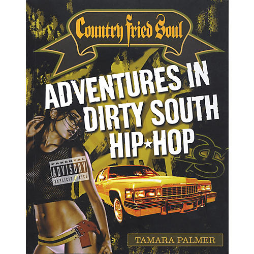 Country Fried Soul - Adventures in Dirty South Hip Hop Book