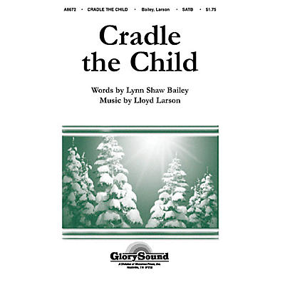 Shawnee Press Cradle the Child SATB composed by Lloyd Larson
