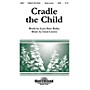 Shawnee Press Cradle the Child SATB composed by Lloyd Larson