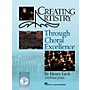 Hal Leonard Creating Artistry Through Choral Excellence Book/CDR composed by Henry Leck