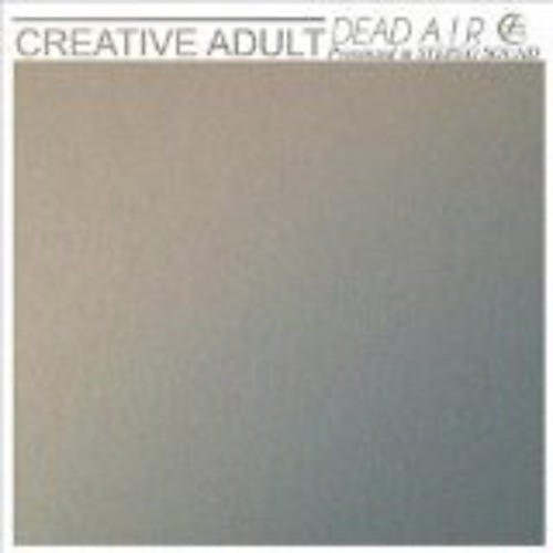 Creative Adult - Dead Air