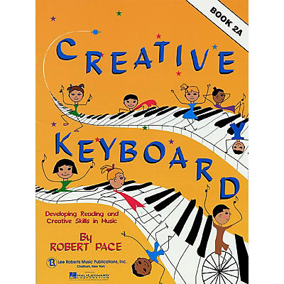 Lee Roberts Creative Keyboard - Book 2A (Book 2A) Pace Piano Education Series Written by Robert Pace