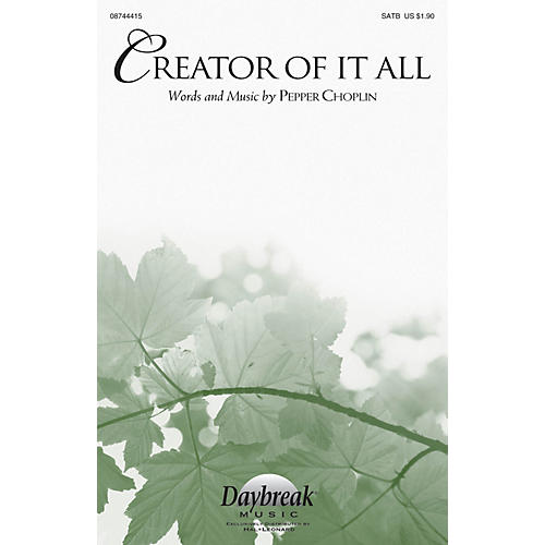 Daybreak Music Creator of It All SATB composed by Pepper Choplin