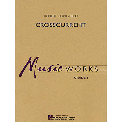 Hal Leonard Crosscurrent Concert Band Level 1.5 Composed by Robert Longfield