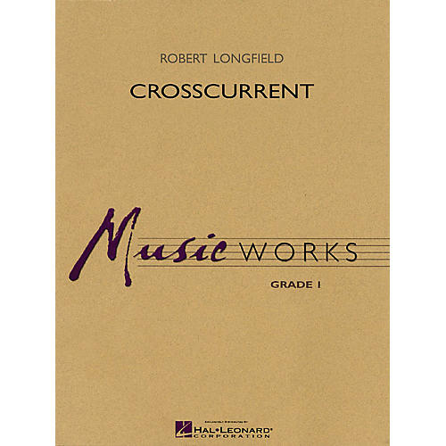 Hal Leonard Crosscurrent Concert Band Level 1.5 Composed by Robert Longfield