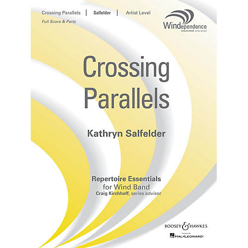 Boosey and Hawkes Crossing Parallels Concert Band Level 5 Composed by Kathryn Salfelder