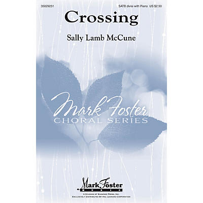 MARK FOSTER Crossing SATB composed by Sally Lamb McCune