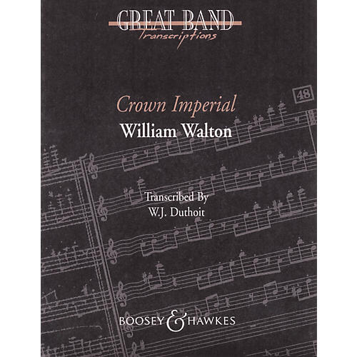 Boosey and Hawkes Crown Imperial March Concert Band Composed by William Walton Arranged by W.J. Duthoit