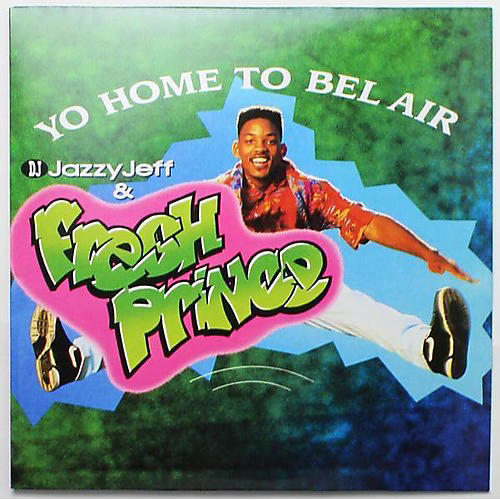 DJ Jazzy Jeff & Fresh Prince - Yo Home To Bel Air / Parents Just Don't Understand