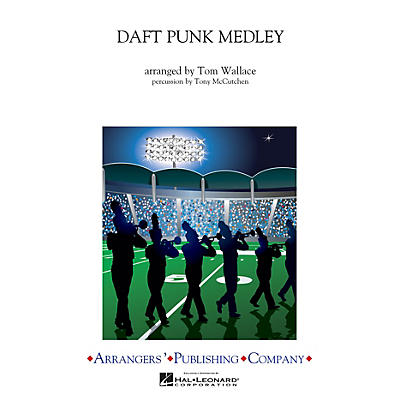 Arrangers Daft Punk Medley Marching Band Level 3 by Daft Punk Arranged by Tom Wallace