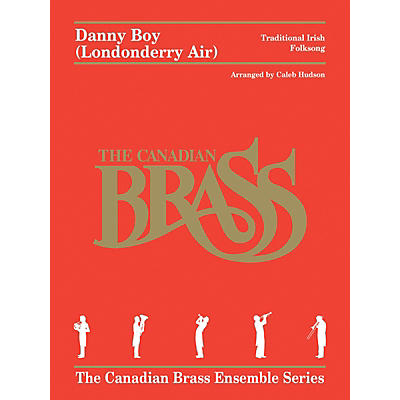 Canadian Brass Danny Boy (Londonderry Air) for Brass Quintet Brass Ensemble by Canadian Brass Arranged by Caleb Hudson