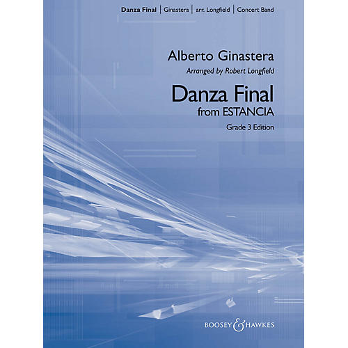 Boosey and Hawkes Danza Final (from Estancia) Concert Band Level 3.5 Composed by Alberto Ginastera Arranged by Robert Longfield