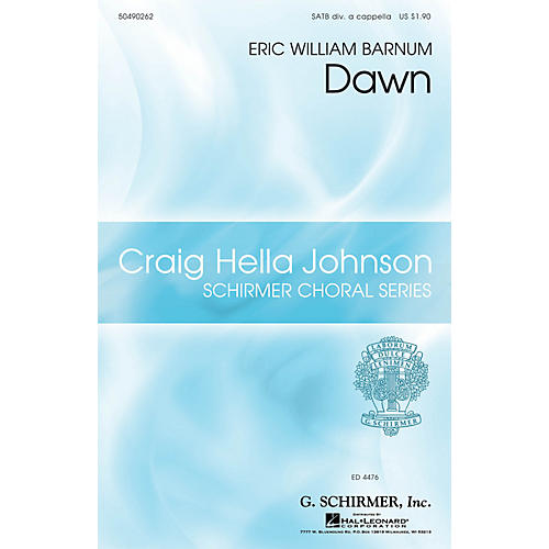 G. Schirmer Dawn (Craig Hella Johnson Choral Series) SATB DV A Cappella composed by Eric William Barnum