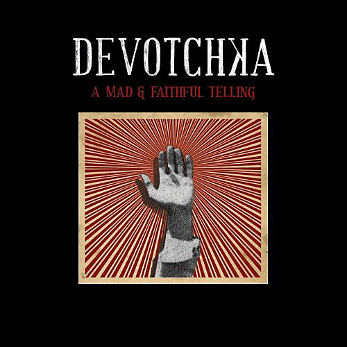 DeVotchka - Mad and Faithfull Telling