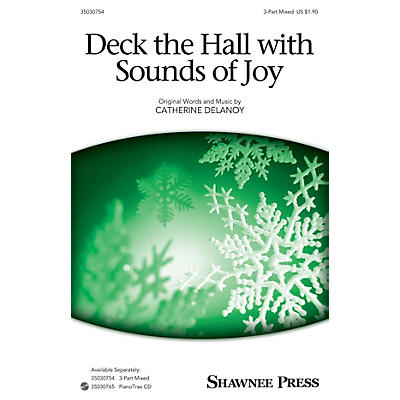Shawnee Press Deck the Hall with Sounds of Joy 3-Part Mixed composed by Catherine DeLanoy