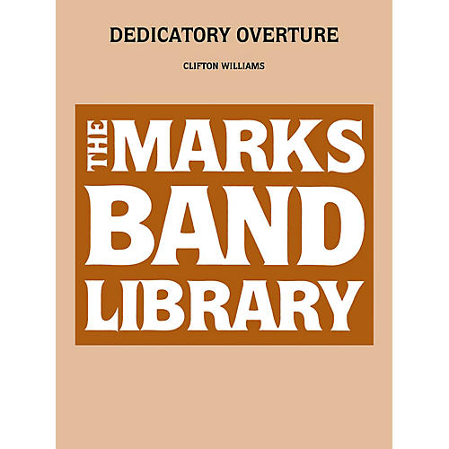 Edward B. Marks Music Company Dedicatory Overture Concert Band Level 4-6 Composed by Clifton Williams